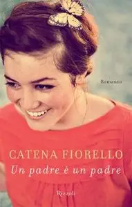 Catena Fiorello - Un Padre è Un Padre (repost)