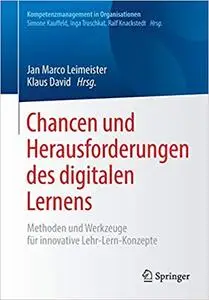 Chancen und Herausforderungen des digitalen Lernens: Methoden und Werkzeuge für innovative Lehr-Lern-Konzepte