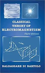 Classical Theory of Electromagnetism: 3rd Edition Ed 3