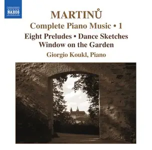 Bohuslav Martinu  - Piano Music (Complete), Vol. 1 (Koukl)