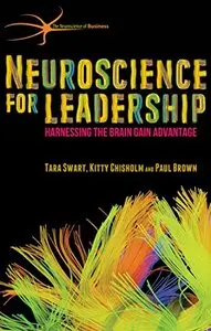 Neuroscience for Leadership: Harnessing the Brain Gain Advantage (Neuroscience of Business)