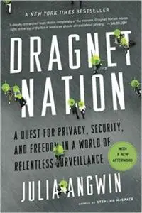 Dragnet Nation: A Quest for Privacy, Security, and Freedom in a World of Relentless Surveillance (Repost)