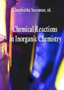"Chemical Reactions in Inorganic Chemistry"  ed. by Chandraleka Saravanan