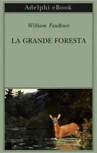 William Faulkner - La grande foresta