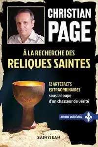 Christian R. Page, "À la recherche des reliques saintes"