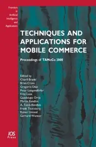 Techniques and Applications for Mobile Commerce: Proceedings of TAMoCo 2008 - Volume 169 Frontiers in Artificial Intelligence a