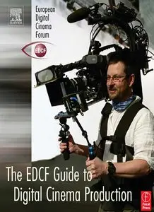 The EDCF Guide to Digital Cinema Production (repost)