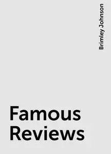 «Famous Reviews» by Brimley Johnson