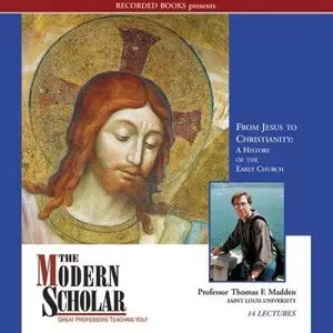 From Jesus to Christianity: A History of the Early Church (The Modern Scholar) (Audiobook)