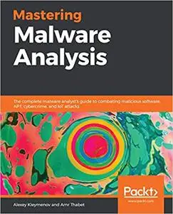 Mastering Malware Analysis:  The complete malware analyst's guide to combating malicious software, APT (repost)