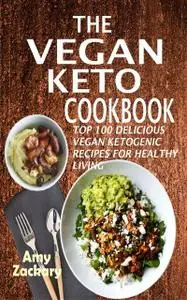 «The Vegan Keto Cookbook» by Amy Zackary