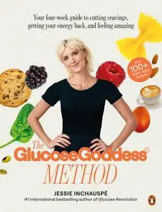The Glucose Goddess Method: Your four-week guide to cutting cravings, getting your energy back, and feeling amazing