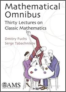 Mathematical Omnibus: Thirty Lectures on Classic Mathematics