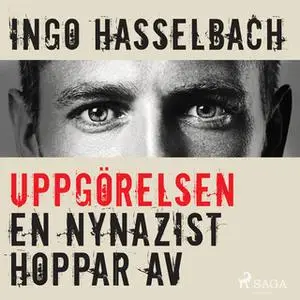 «Uppgörelsen - en nynazist hoppar av» by Ingo Hasselbach