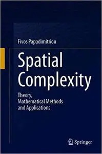 Spatial Complexity: Theory, Mathematical Methods and Applications