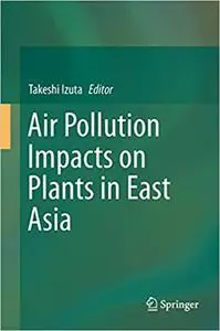 Air Pollution Impacts on Plants in East Asia (Repost)