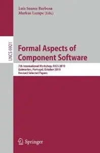 Formal Aspects of Component Software: 7th International Workshop, FACS 2010