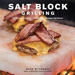 Salt Block Grilling: 70 Recipes for Outdoor Cooking with Himalayan Salt Blocks (Bitterman's)