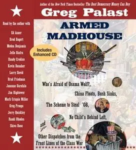 «Armed Madhouse» by Medea Benjamin,Greg Palast,Amy E. Goodman,Mark Crispin Miller,Shiva Rose,Greg Proops,Kevin Danaher,L