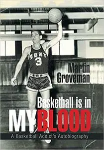 Basketball Is in My Blood: A Basketball Addict's Autobiography