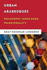 Urban Arabesques: Philosophy, Hong Kong, Transversality