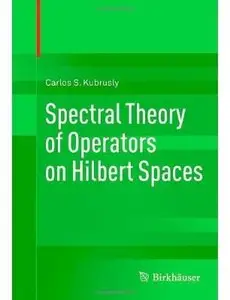 Spectral Theory of Operators on Hilbert Spaces