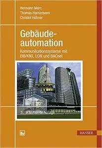 Gebäudeautomation: Kommunikationssysteme mit EIB/KNX, LON und BACnet, Auflage: 3