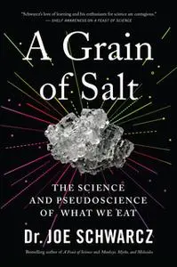 «A Grain of Salt» by Dr. Joe Schwarcz