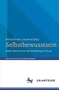 Selbstbewusstsein: Dieter Henrich und die Heidelberger Schule