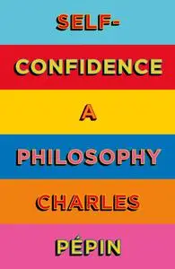 Self-Confidence: A Philosophy, UK Edition