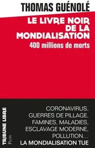 Thomas Guénolé, "Le livre noir de la mondialisation : 400 millions de morts"
