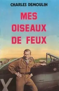 Charles Demoulin, "Mes oiseaux de feux"