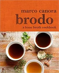 Brodo: A Bone Broth Cookbook