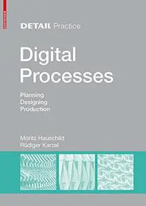 Detail Practice: Digital Processes: Planning, Designing, Production