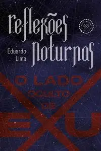 «Reflexões noturnas» by Eduardo Lima