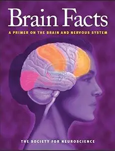 Brain Facts: A Primer on the Brain and Nervous System [Repost]