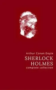 «Arthur Conan Doyle: The Complete Sherlock Holmes» by Arthur Conan Doyle