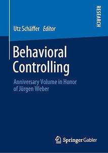 Behavioral Controlling: Anniversary Volume in Honor of Jürgen Weber (Repost)