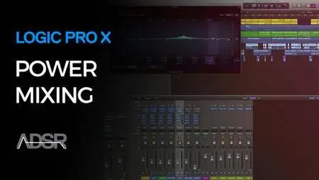 ADSR Sounds - Power Mixing in Logic Pro X (2016)