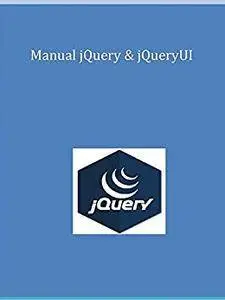 Manual jQuery & jQueryUI (Spanish Edition)