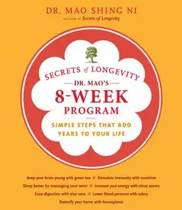 «Secrets of Longevity: Dr. Mao's 8-Week Program» by Maoshing Ni