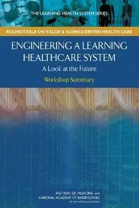 Engineering a Learning Healthcare System: A Look at the Future: Workshop Summary (repost)