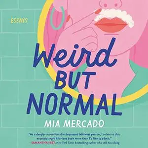 Weird but Normal: Essays [Audiobook]