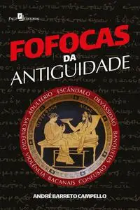 «Fofocas da antiguidade» by André Barreto Campello