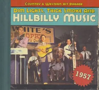 Various Artists - Dim Lights, Thick Smoke and Hillbilly Music: Country & Western Hit Parade 1957 (2011)