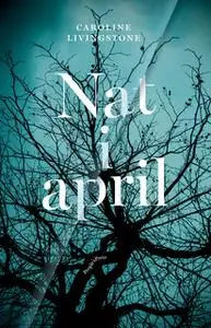 «Nat i april» by Caroline Livingstone