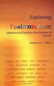 Explaining Postmodernism: Skepticism and Socialism from Rousseau to Foucault