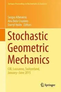 Stochastic Geometric Mechanics