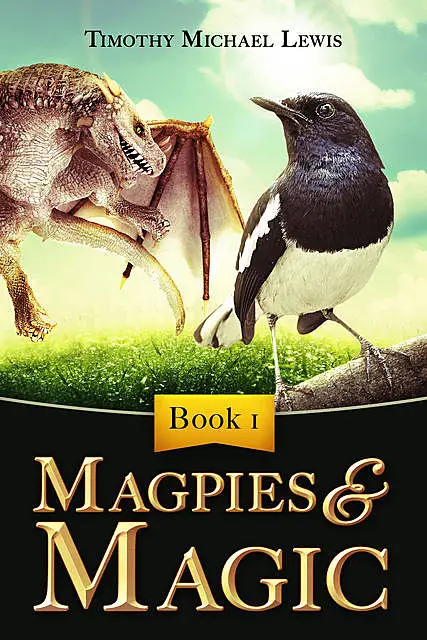 «Magpies and Magic» by Timothy Michael Lewis