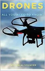 Drones: All You Need To Know